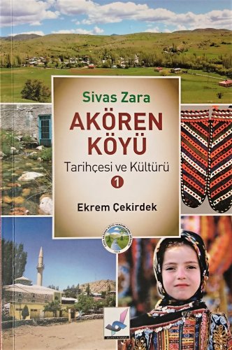 Sivas Kent Arşivi ■Akören Köyü Tarihçesi ve Kültürü■