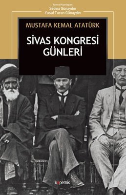 Sivas Kent Arşivi ■Mustafa Kemal Atatürk / Sivas Kongresi Günleri■