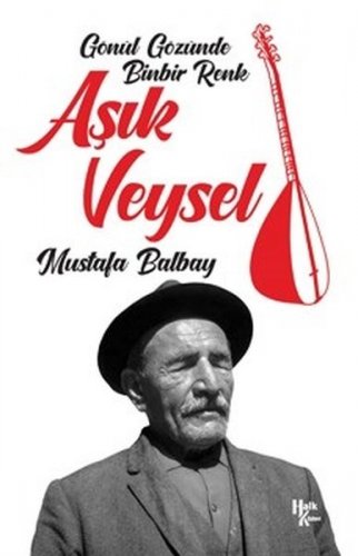 Sivas Kent Arşivi ■Gönül Gözünde Binbir Renk Aşık Veysel■ Mustafa Balbay