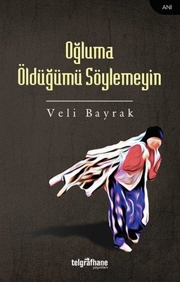 Sivas Kent Arşivi ■Oğluma Öldüğümü Söylemeyin■ Veli Bayrak ::Kangal::