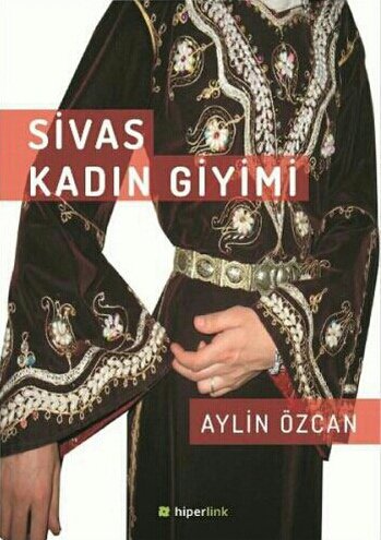 Sivas Kent Arşivi ■Sivas Kadın Giyimi■ Aylin Özcan