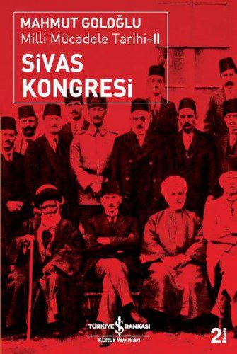 Sivas Kent Arşivi ■Milli Mücadele Tarihi ll - Sivas Kongresi■ Mahmut Goloğlu