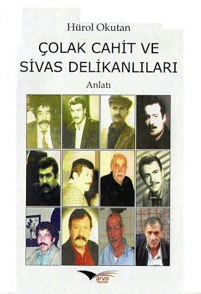 Sivas Kent Arşivi ■Çolak Cahit ve Sivas Delikanlıları ■ Hürol Okutan ::Sivas::