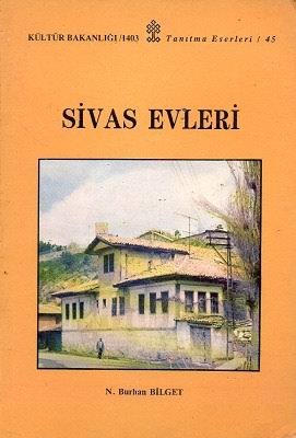 Sivas Kent Arşivi ■Sivas Evleri■ n. burhan bilget