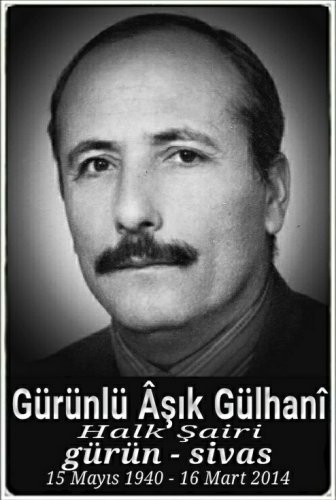 Gürünlü Aşık Gülhanî :halk şairi: :::::Gürün:::::