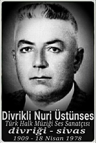 Divrikli Nuri Üstünses :Türk halk müziği ses sanatçısı: :::::Divriği:::::