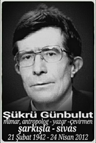 Dr. Şükrü Günbulut :mimar, antropolog - yazar - çevirmen: :::::Şarkışla:::::