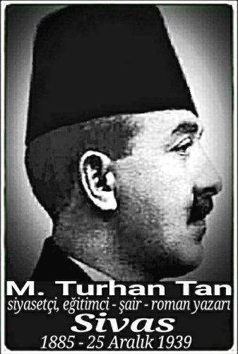 M. Turhan Tan :siyasetçi, eğitimci - şair - roman yazarı: :::::Sivas:::::