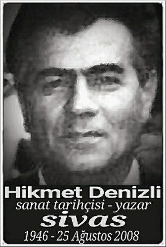 Hikmet Denizli :sanat tarihçisi - yazar: :::::Sivas:::::