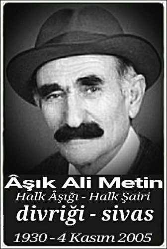 Aşık Ali Metin :halk aşığı - halk şairi: :::::Divriği:::::