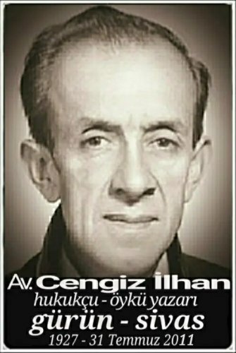 Av. Cengiz İlhan :hukukçu - öykü yazarı: :::::Gürün:::::